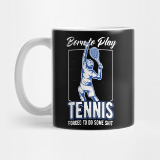 Born To Play Tennis Tennis Player Funny Quote Mug